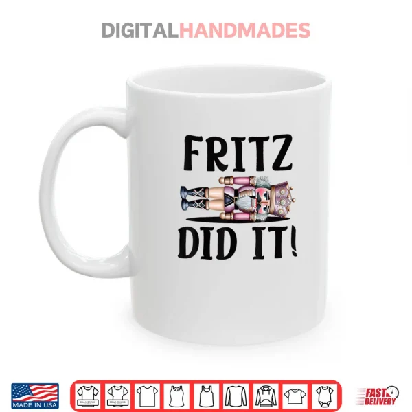 Mug Nutcracker Fritz DID IT Clara Funny Christmas Ballet Dancer Shirt