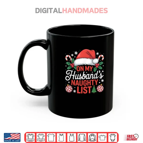 On My Husbands Naughty List Christmas Shirt 3 Mug On My Husbands Naughty List Christmas Shirt