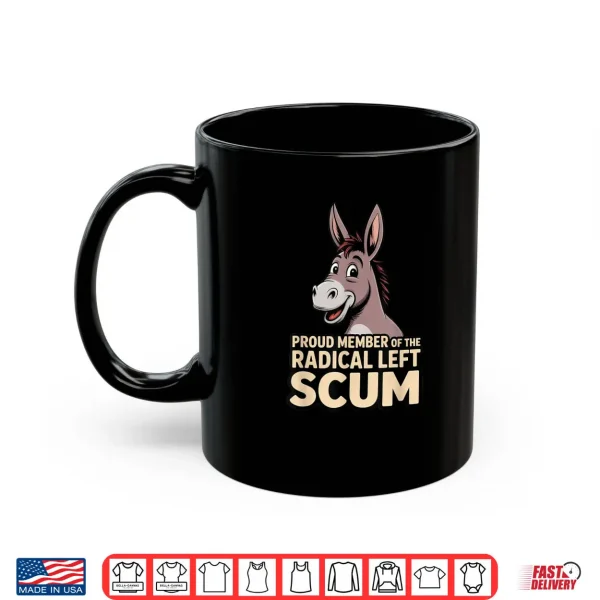 Mug Proud Member of The Radical Left Scum Shirt