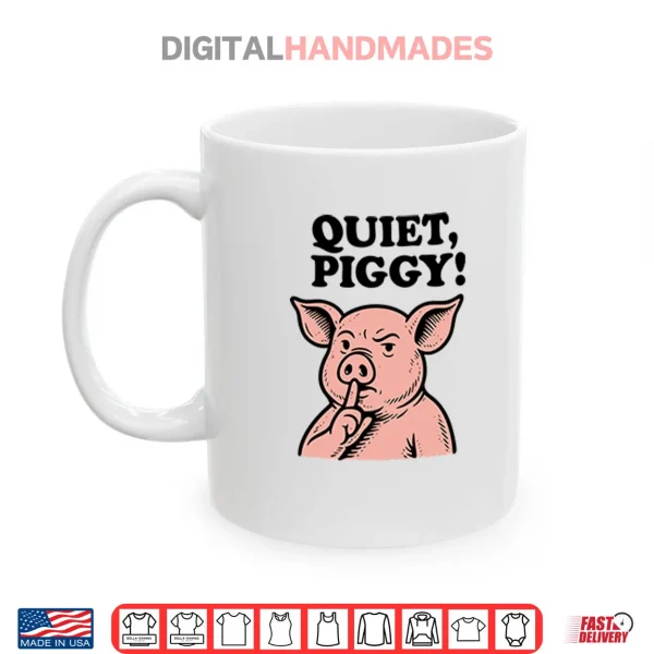 Mug Quiet Piggy Satirical Trump Shirt