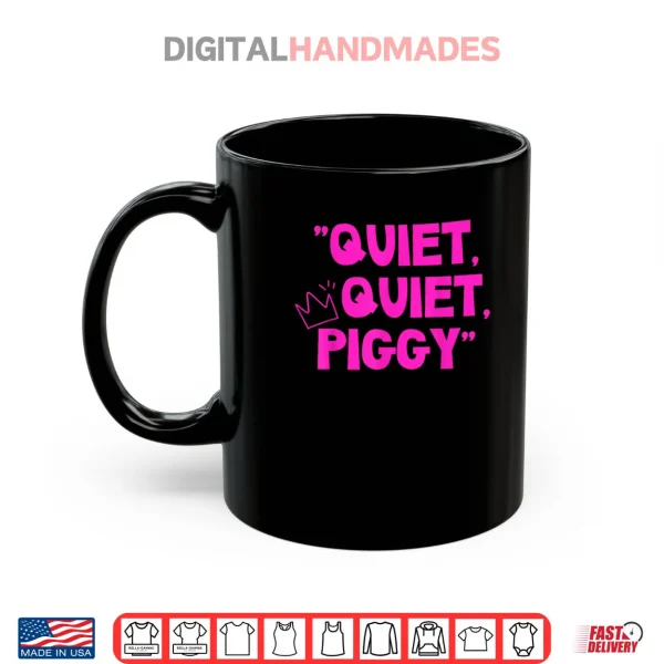 Quiet Quiet Piggy Shirt 3 Mug Quiet Quiet Piggy Shirt