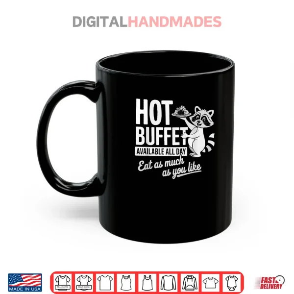 Mug Raccoon Shirt Hot Buffet Available All Day Shirt
