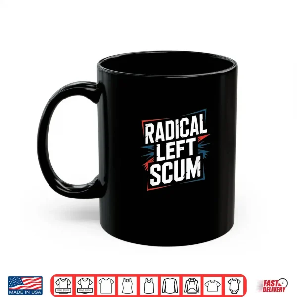 Mug Radical Left Scum Shirt 1