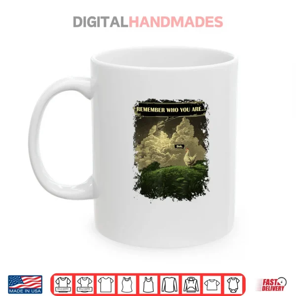Mug Remember Who You are Chicken Dinosaur Evolution Joke Shirt