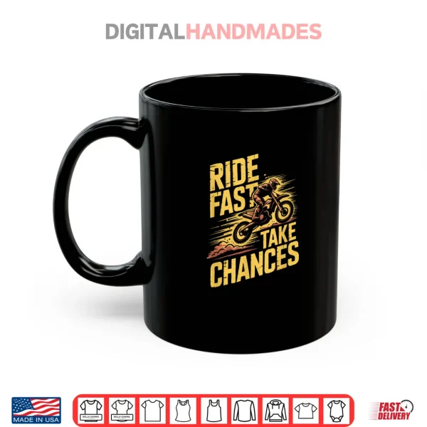 Mug Ride Fast Take Chances Motocross Dirt Bike Shirt
