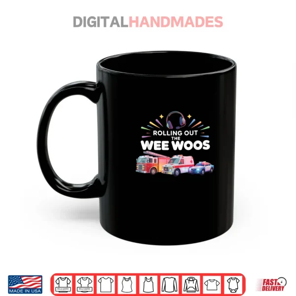 Rolling Out Wee Woos Dispatcher Emergency Police Shirt 3 Mug Rolling Out Wee Woos Dispatcher Emergency Police Shirt