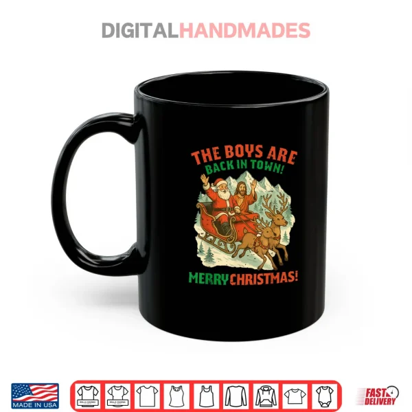 Santa Jesus The Boys are Back in Town Christmas Shirt 3 Mug Santa Jesus The Boys are Back in Town Christmas Shirt