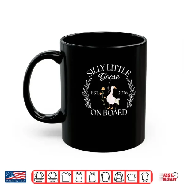 Mug Silly Little Goose On Board Est 2026 Pregnancy Announcement Shirt