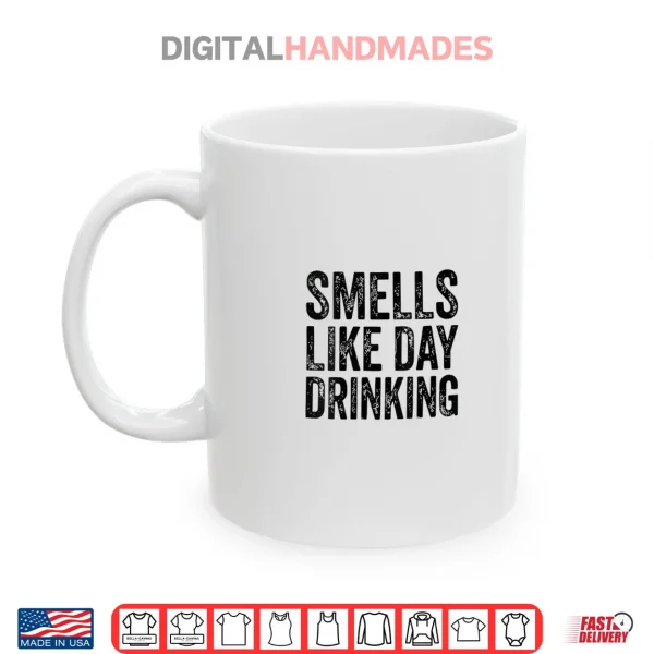 Smells Like Day Drinking Shirt 3 Mug Smells Like Day Drinking Shirt