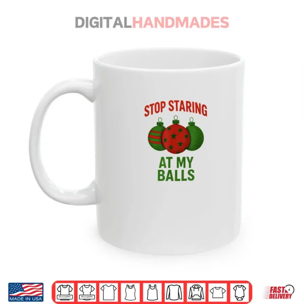 Stop Staring at My Balls Shirt 3 Mug Stop Staring at My Balls Shirt
