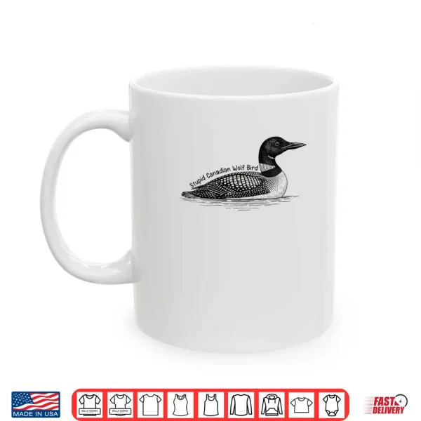 Mug Stupid Canadian Wolf Bird Shirt 1