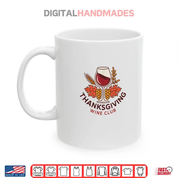 Thanksgiving Wine Club Fun for Wine Lovers Celebrating Fall Shirt 3 Mug Thanksgiving Wine Club Fun for Wine Lovers Celebrating Fall Shirt