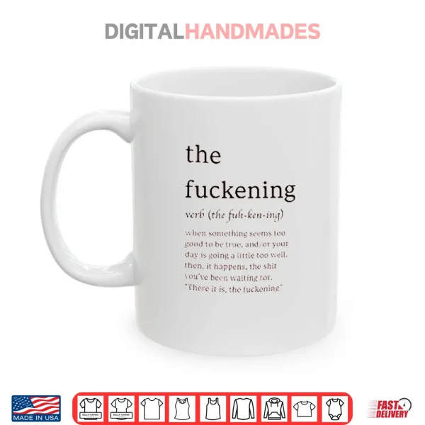 The Fuckening The Fuh Ken Ing Verb Shirt 3 Mug The Fuckening The Fuh Ken Ing Verb Shirt