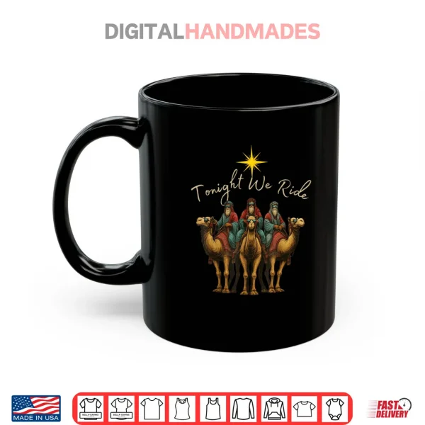 Mug Tonight We Ride Three Wise Men Christmas Nativity Shirt 2