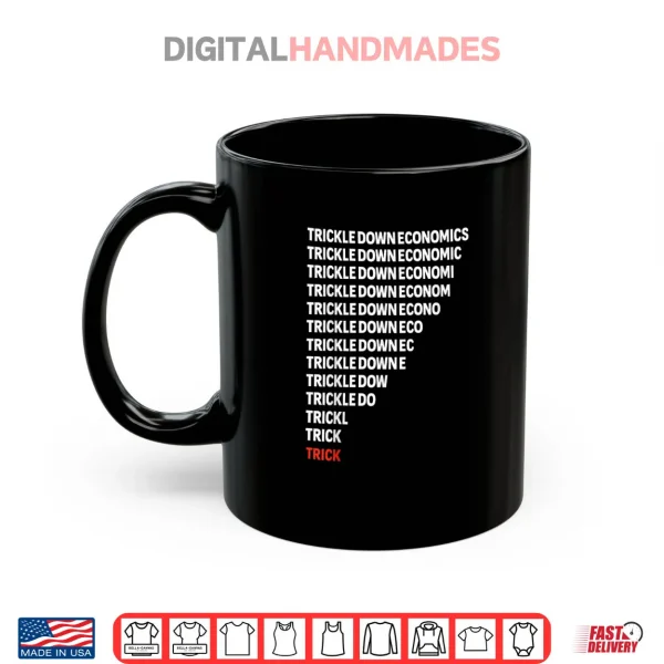 Trickle Down Economics Political Satire Parody Shirt 3 Mug Trickle Down Economics Political Satire Parody Shirt