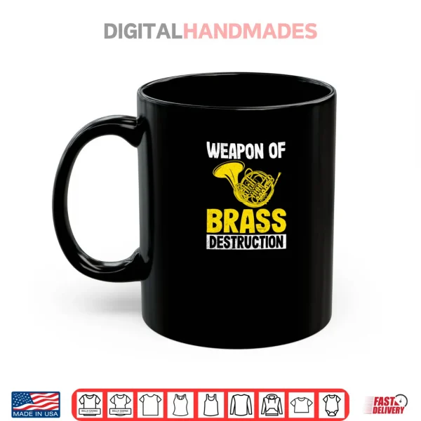 Mug Weapon of Brass Destruction French Horn Marching Band Gifts Shirt