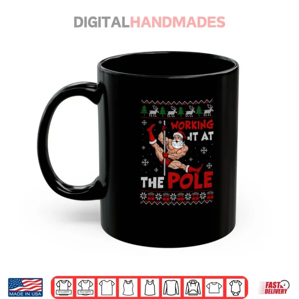 Mug Working It At The Pole Funny Santa Dancing Ugly Christmas Shirt