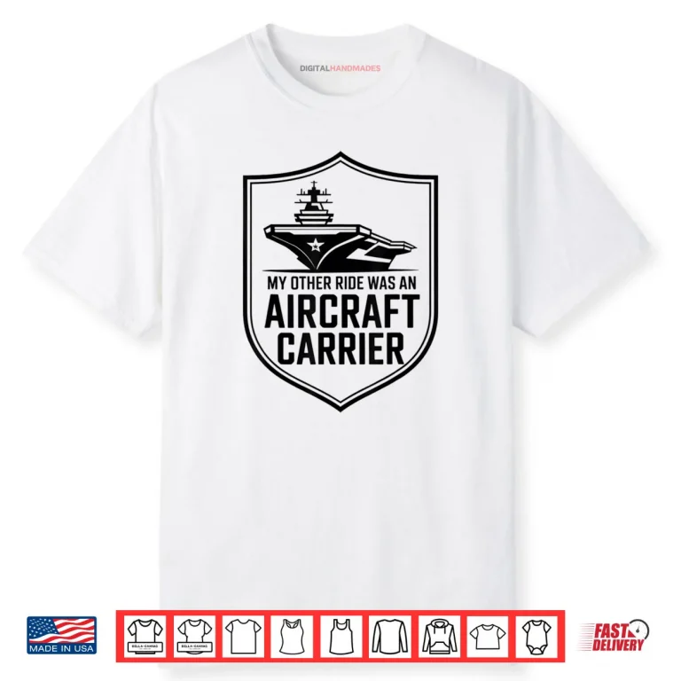 My Other Ride Was An Aircraft Carrier Shirt
