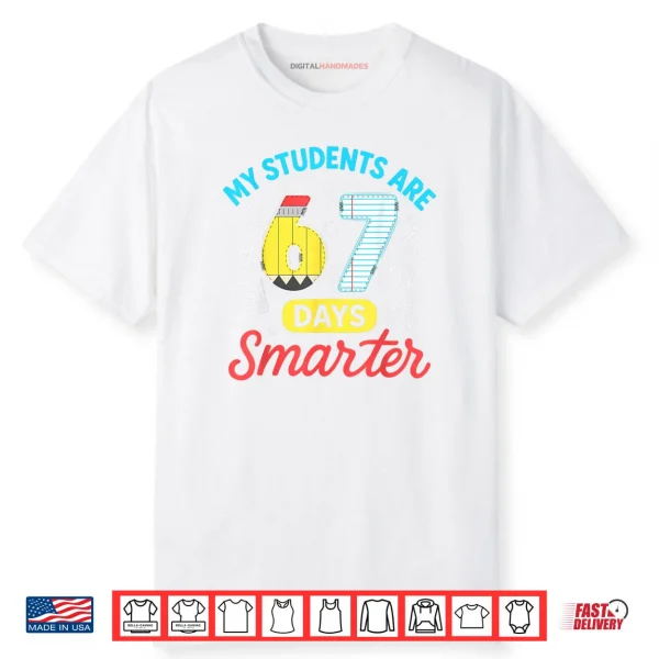My Students are 67 Days Smarter Funny Six Seven Meme Teacher Shirt