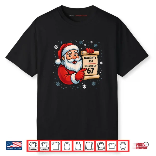 Naughty List Kids Who Say 67 Christmas Six Seven Santa Claus Shirt