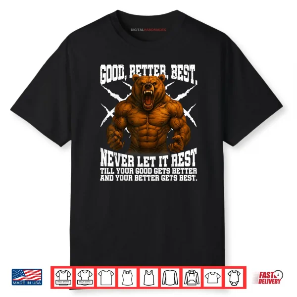 Never Let it Rest Till Your Good Gets Best Motivation Quote Shirt