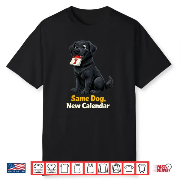 New Year Dog Lover Pun Humor Same Dog Shirt
