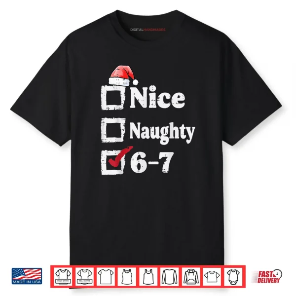 Nice Naughty 6 7 Meme 6 7 Christmas Six Seven Xmas Shirt