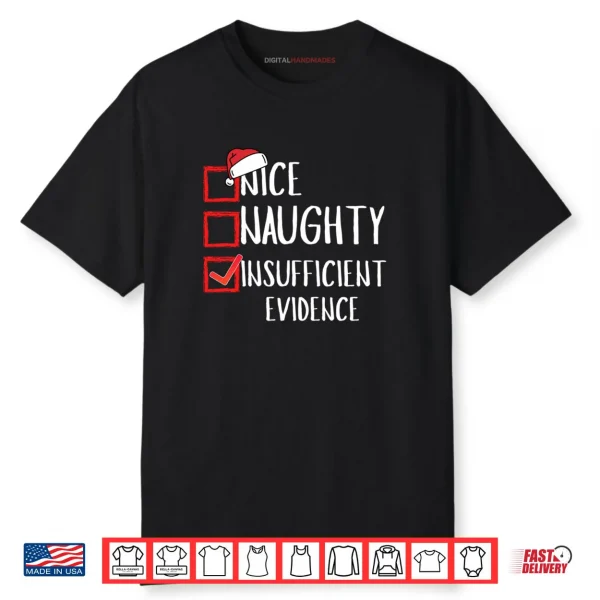 Nice Naughty Insufficient Evidence Christmas List Santa Xmas Shirt