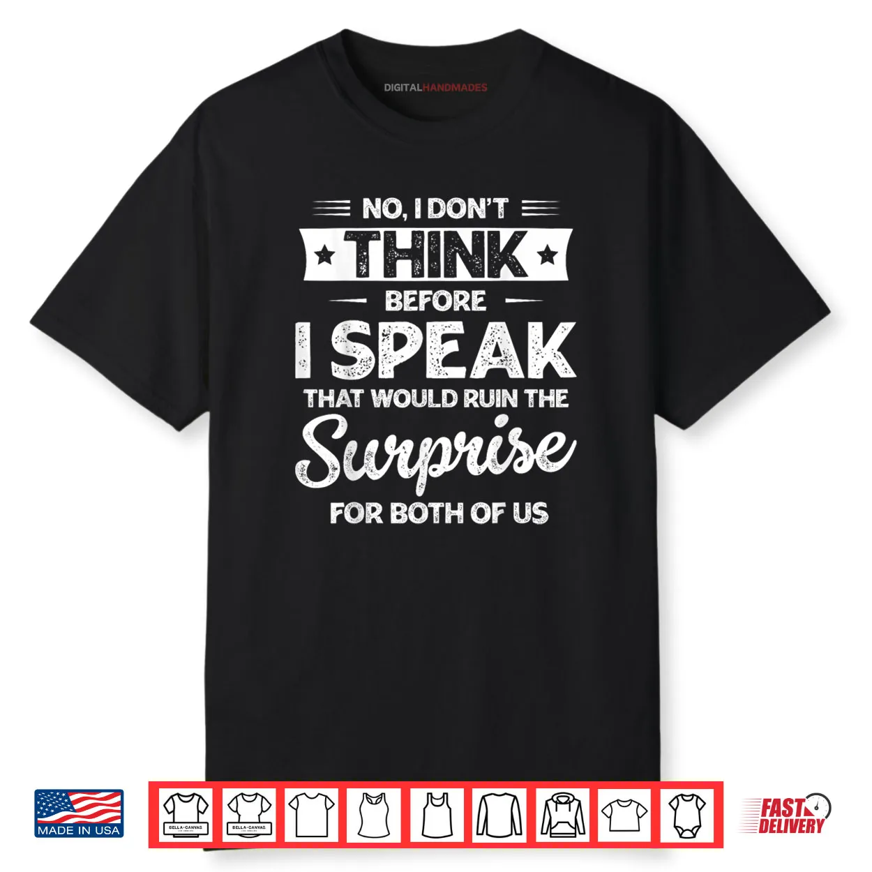 No I Don’t Think Before I Speak Shirt No I Don’t Think Before I Speak Shirt
