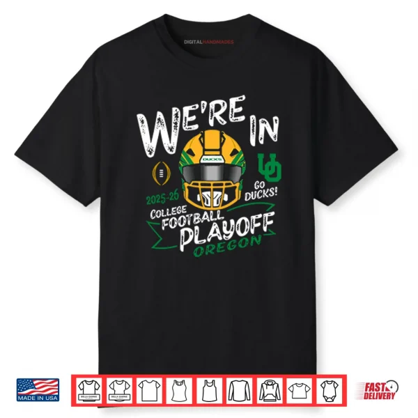 Oregon Ducks We’re In College Football Playoff 2025 2026 Shirt