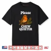 Please Chew Quieter Vintage Bird Groovy Shirt