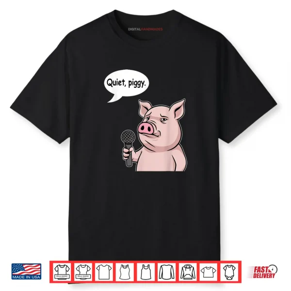 Quiet Piggy Meme Shirt