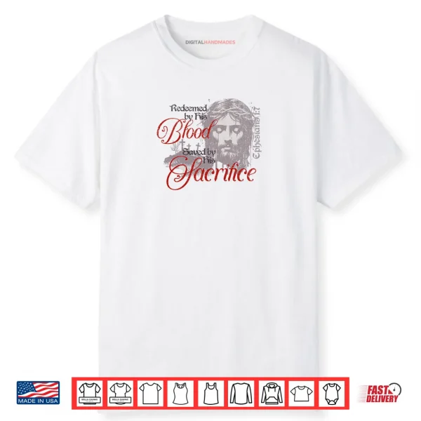 Redeemed by His Blood Saved by His Sacrifice Christian Shirt