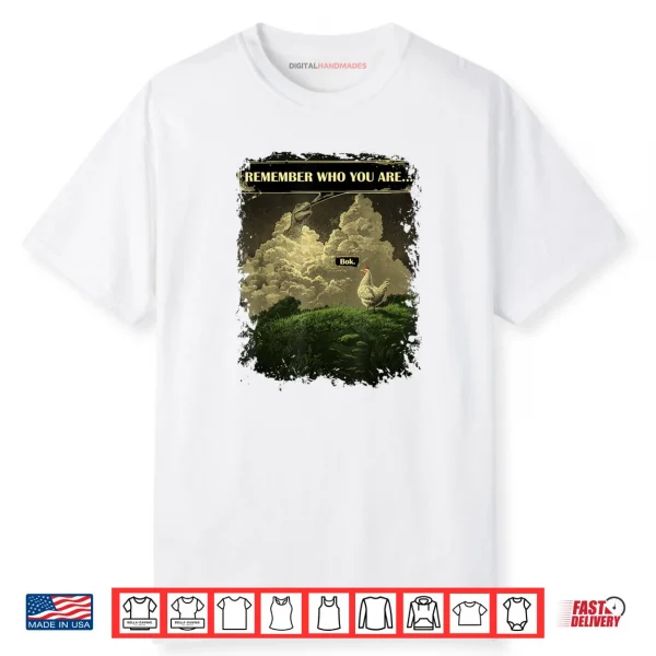 Remember Who You are Chicken Dinosaur Evolution Joke Shirt