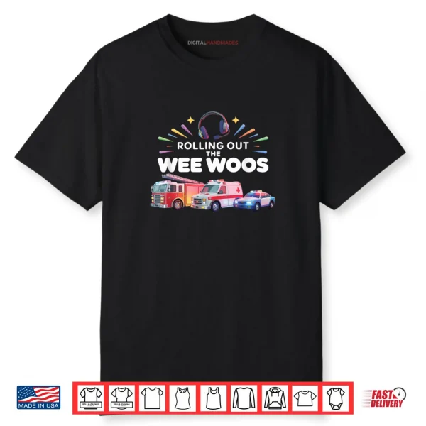 Rolling Out Wee Woos Dispatcher Emergency Police Shirt