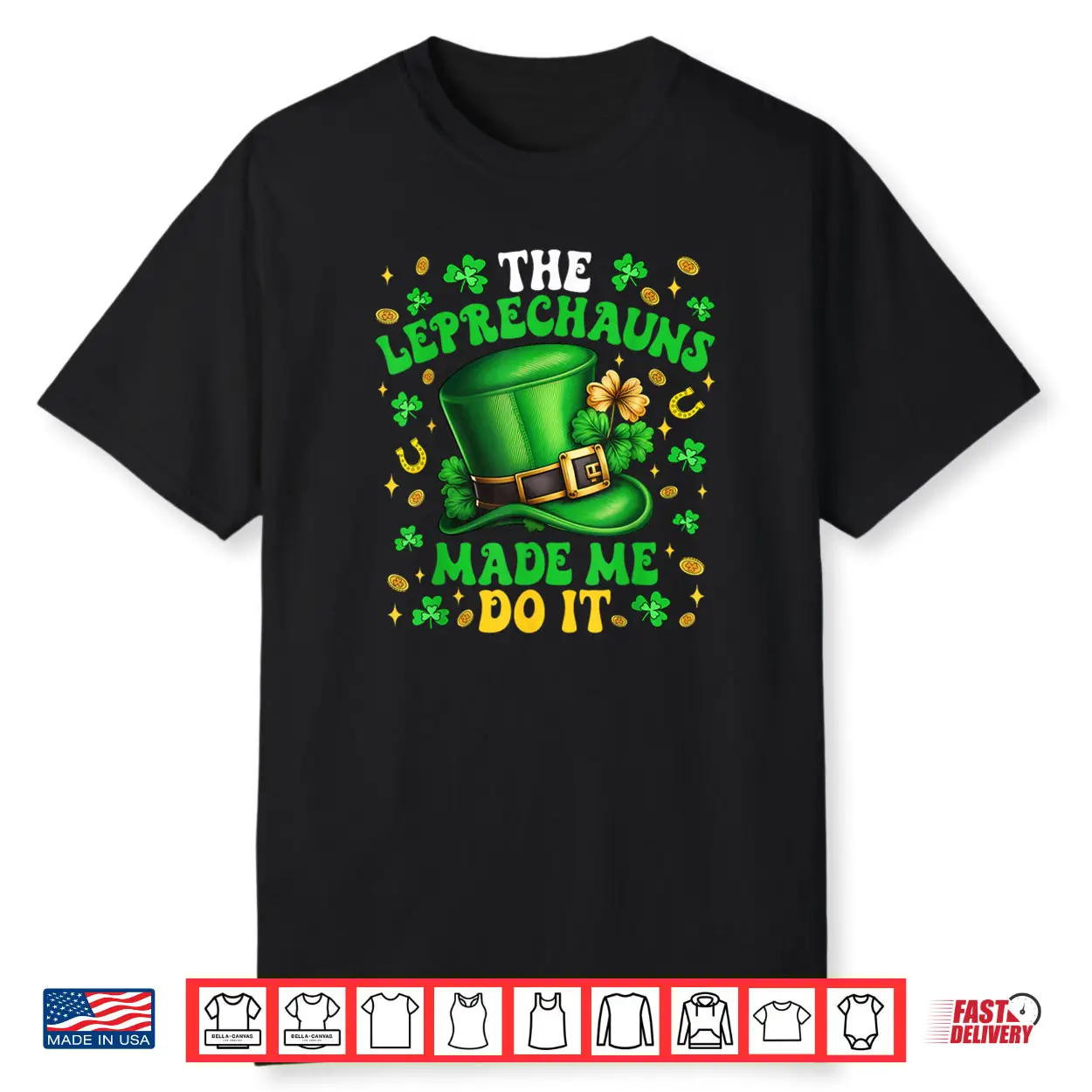 Shamrock Leprechauns Made Me Do It St Patrick’s Day Shirt Shamrock Leprechauns Made Me Do It St Patrick’s Day Shirt