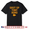 Shut Up Tony Romo Shirt