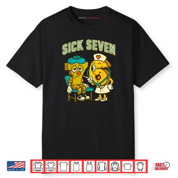 Sick Seven 67 Funny Meme Sick 7 and Nurse 6 Six Seven Shirt