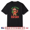 Six Seven Bruh Gingerbread Christmas Costume Shirt