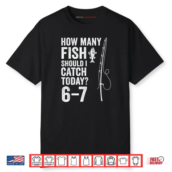 Six Seven Meme Fish Angler 6 7 Funny Fishing 67 Shirt