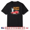 Sloppy Steaks I Think You Should Leave Shirt