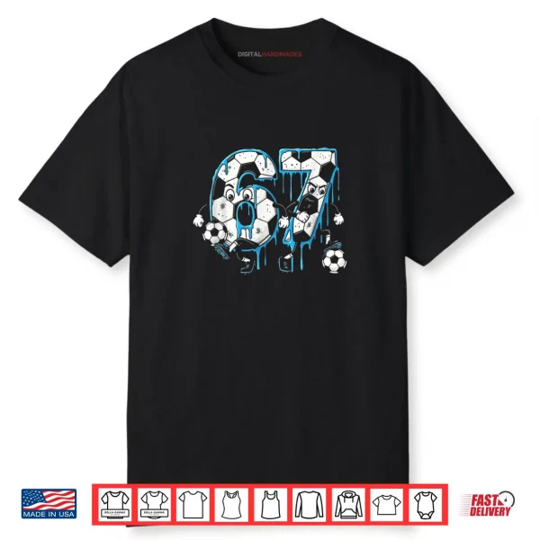 Soccer 67 Six Seven 6 7 Meme Drip Shirt