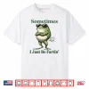 Sometimes I Just Be Farting Vintage Frog Shirt