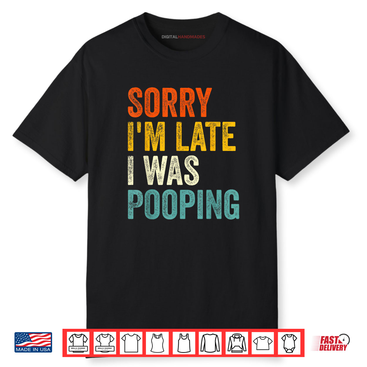 Sorry I’m Late I was Pooping Shirt Sorry I’m Late I was Pooping Shirt