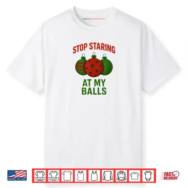 Stop Staring at My Balls Shirt 1