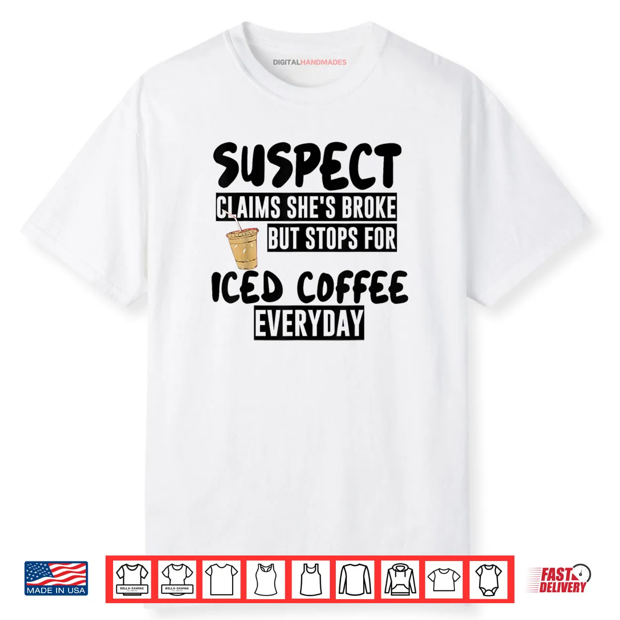 Suspect Claims Shes Broke But Stops for Iced Coffee Everyday Shirt Suspect Claims Shes Broke But Stops for Iced Coffee Everyday Shirt