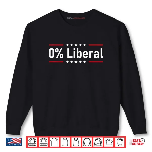 0% Liberal Zero Percent Statement Shirt 3 Sweatshirt 0% Liberal Zero Percent Statement Shirt
