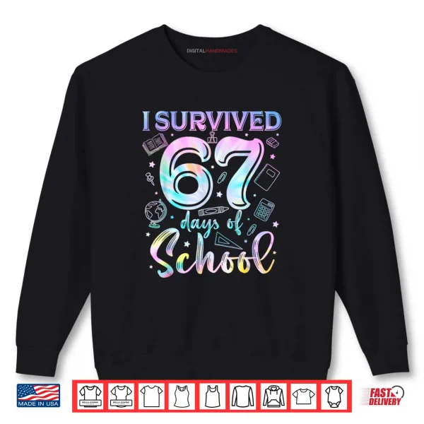 Sweatshirt 100 Days of School I Survived 67 Days of School Teacher 67 Shirt