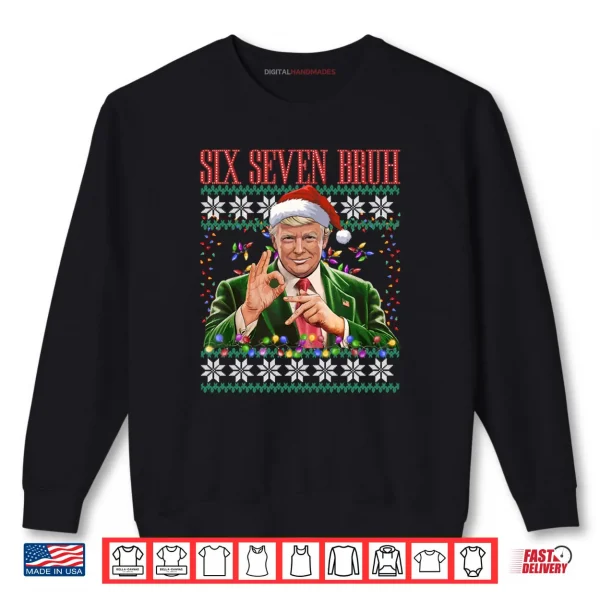 6 7 Bruh 67 Trump Ugly Christmas Sweater Xmas Pajamas Shirt 1 Sweatshirt 6 7 Bruh 67 Trump Ugly Christmas Sweater Xmas Pajamas Shirt 1
