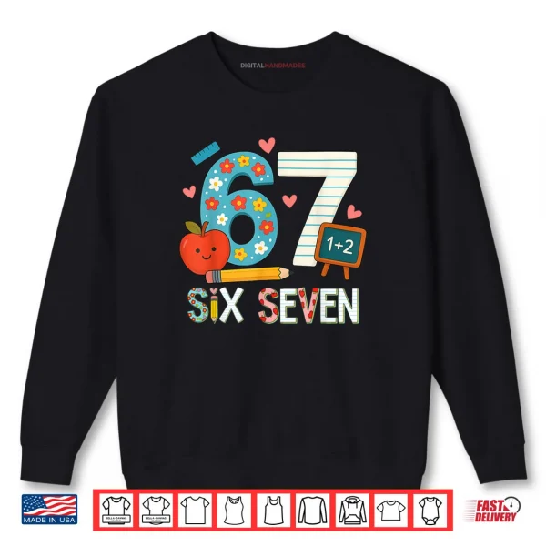 Sweatshirt 6 7 Six Seven Meme 67 Teacher Shirt